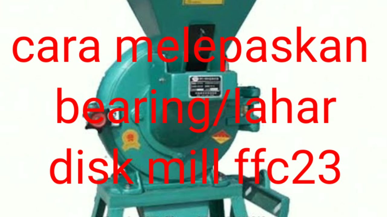 cara bongkar bearing/lahar disk mill ffc 23