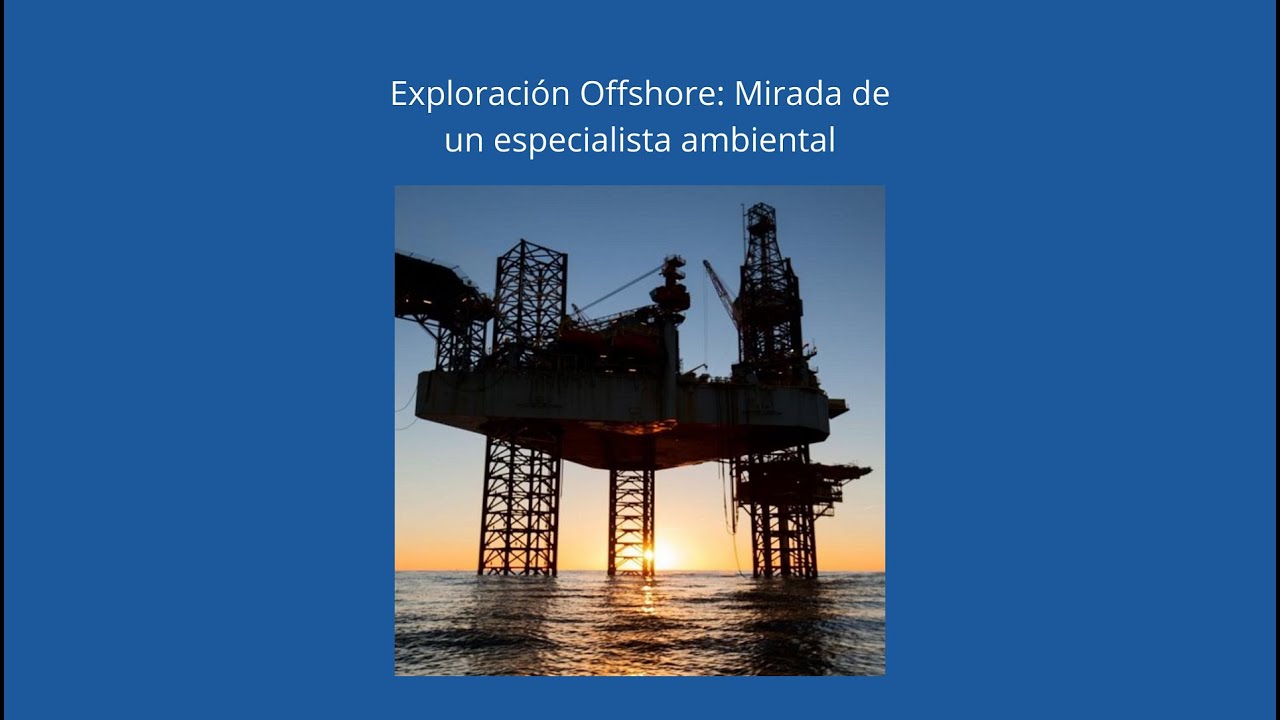 Exploración offshore: mirada de un especialista ambiental
