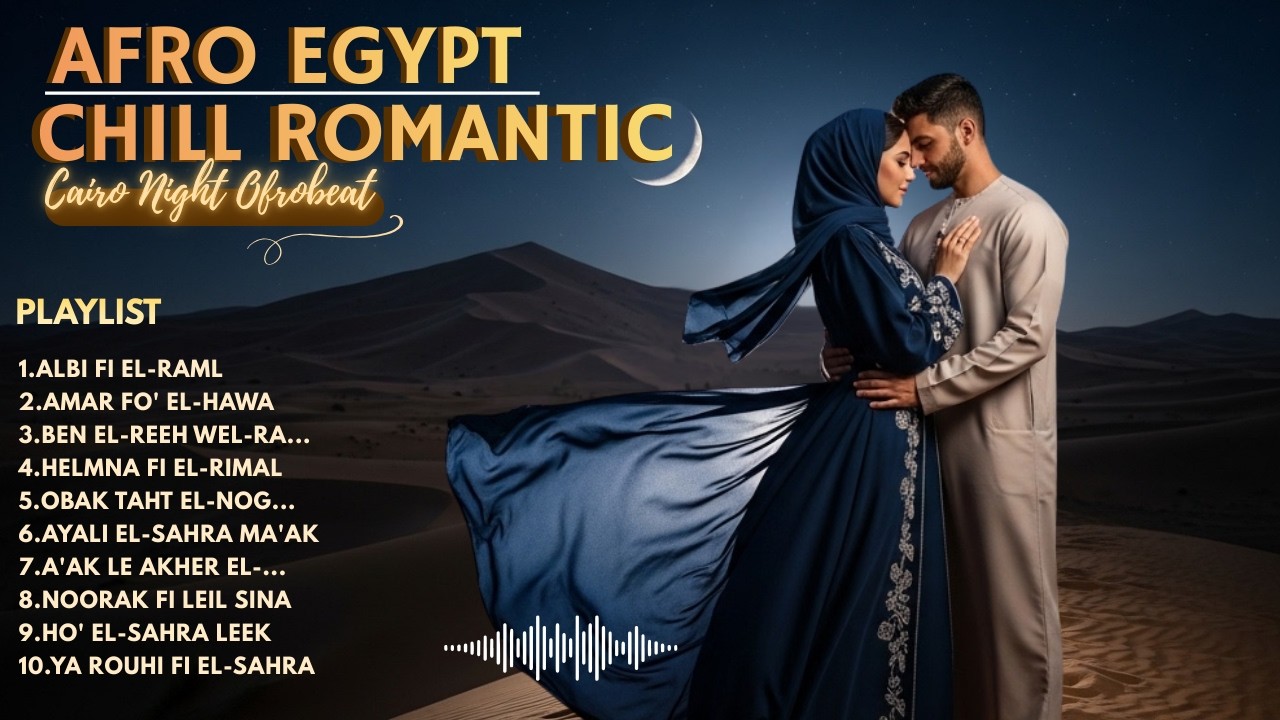 Desert Love 🌙 Afro Egypt Chill Romantic Playlist | Cairo Night Afrobeat #5