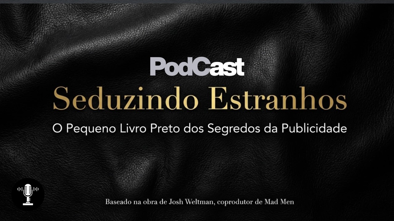 PODCAST 22 - COPYWRITING - SEDUZINDO ESTRANHOS, JOSH WELTMAN
