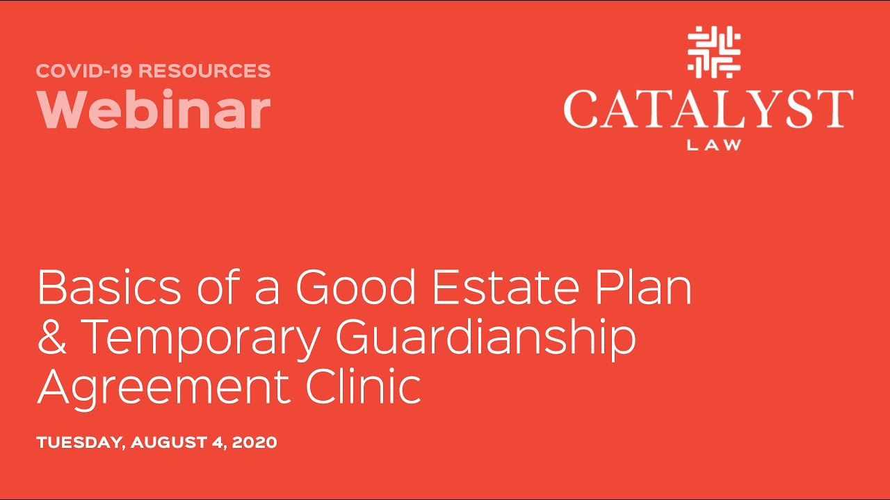 Basics of a Good Estate Plan & Temporary Guardianship Agreement Clinic