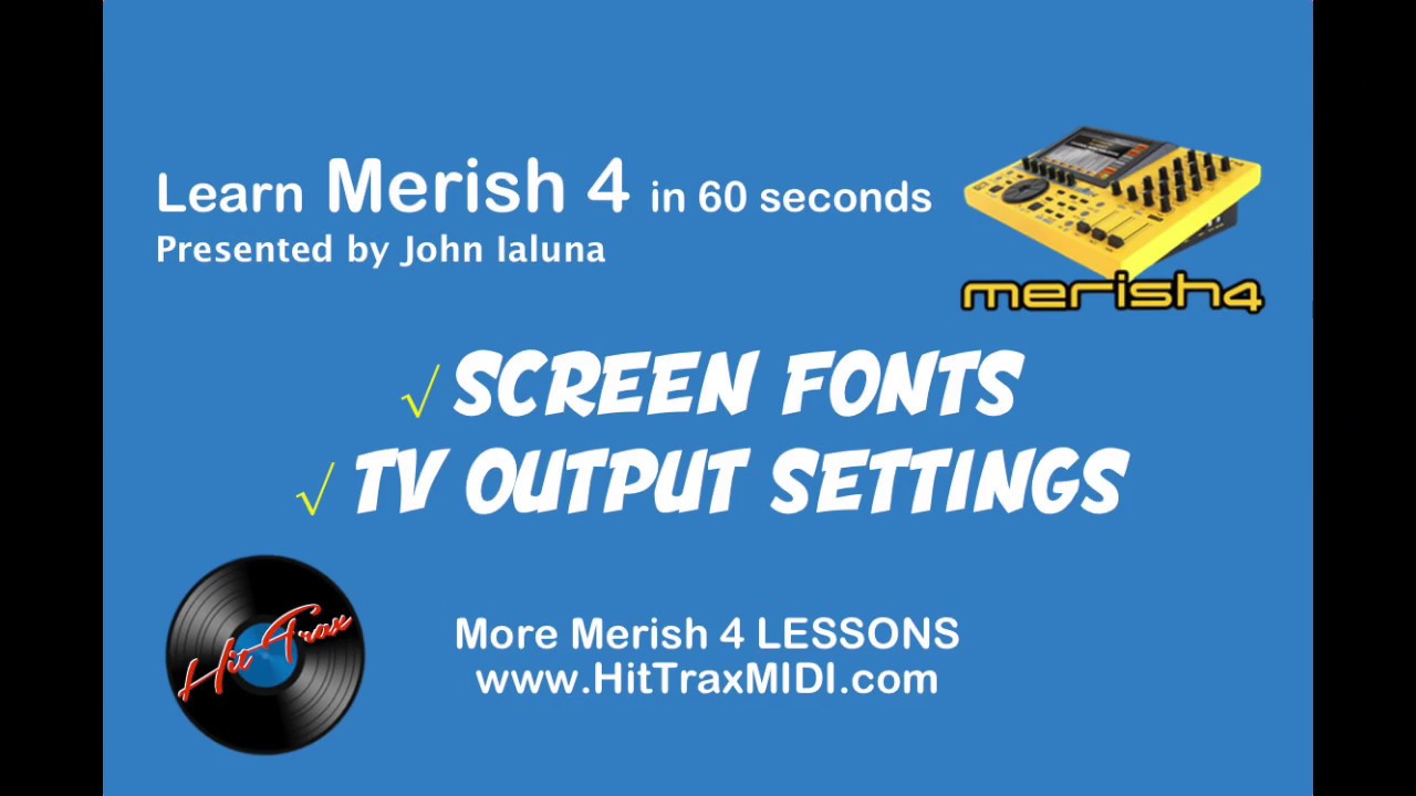 Learn Merish 4 - Screen Fonts & TV Output Settings by John Ialuna