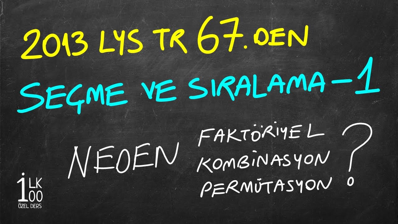 (FORMÜLLERE İHTİYACIMIZ YOK) PERMÜTASYON - KOMBİNASYON - SEÇME VE SIRALAMA-1 - İLK100 - TYT/AYT