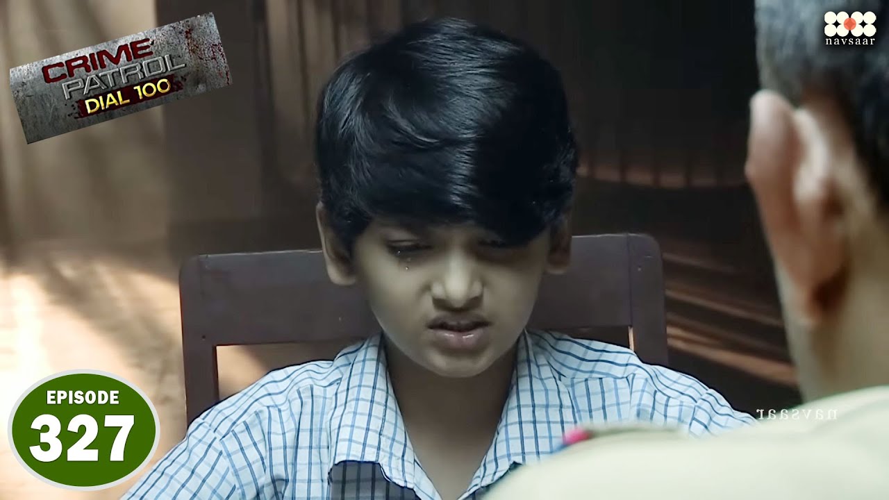 8 साल के बच्चे ने ली 4 जाने I Episode 327 I Crime Petrol Dial 100