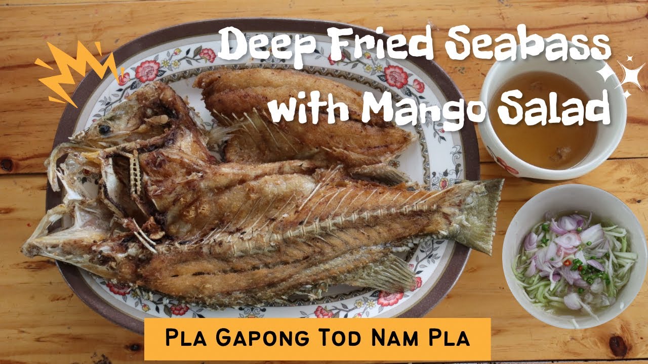 Pla Gapong Tod Nam Pla (ปลากะพงทอดน้ำปลา) : Deep Fried Seabass with Mango Salad