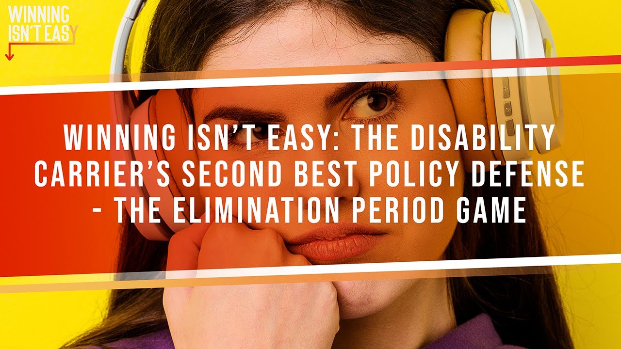 Winning Isn't Easy: The Disability Carrier's Second Best Policy Defense- The Elimination Period Game