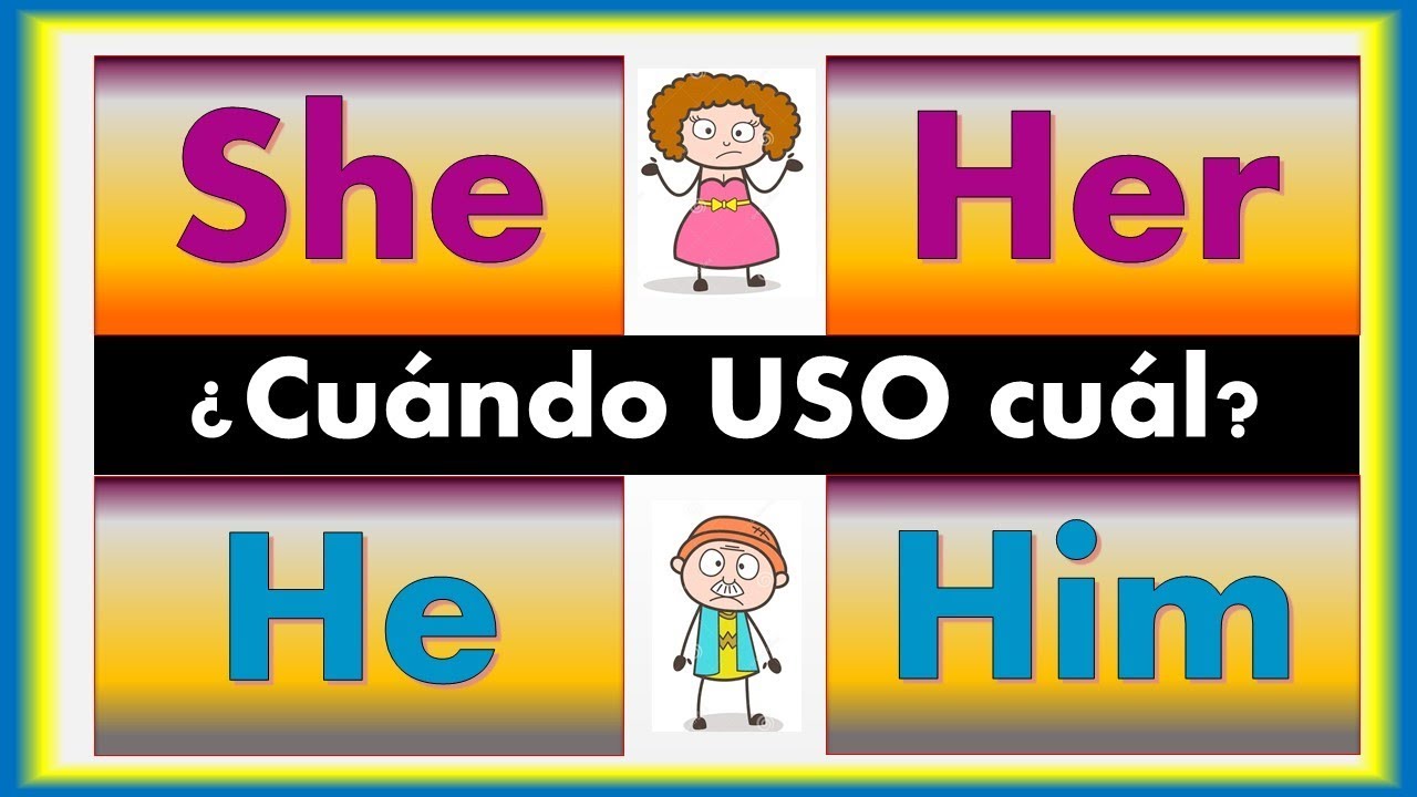 He, him, she, her, ¿Cuándo uso cuál? Inglés Facil