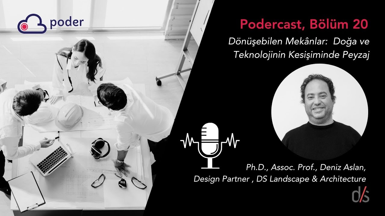 Podercast Bölüm 20:  Dönüşebilen Mekânlar - İnsan, Doğa ve Teknolojinin Kesişiminde Peyzaj