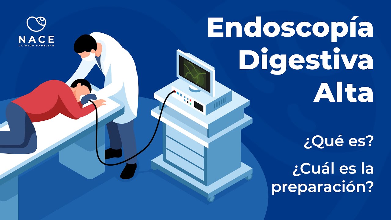 ENDOSCOPÍA DIGESTIVA - GASTROSCOPIA - CLINICA NACE