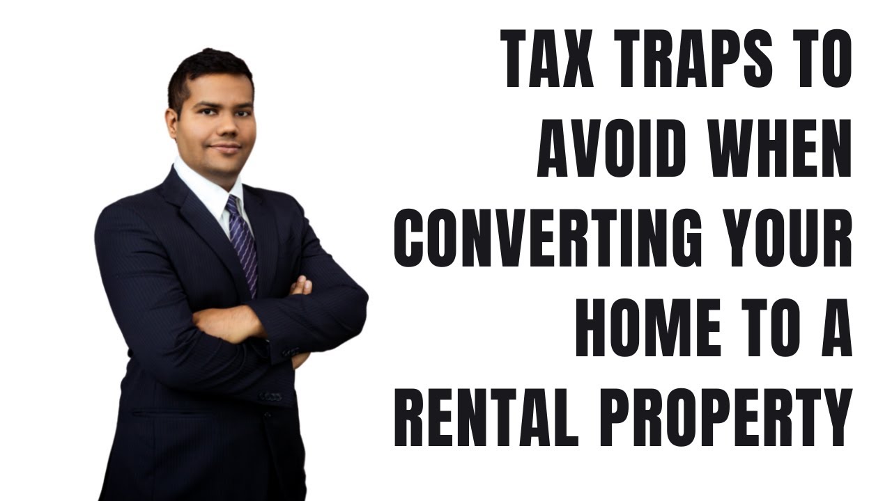 Tax traps to avoid when converting your home to a rental property