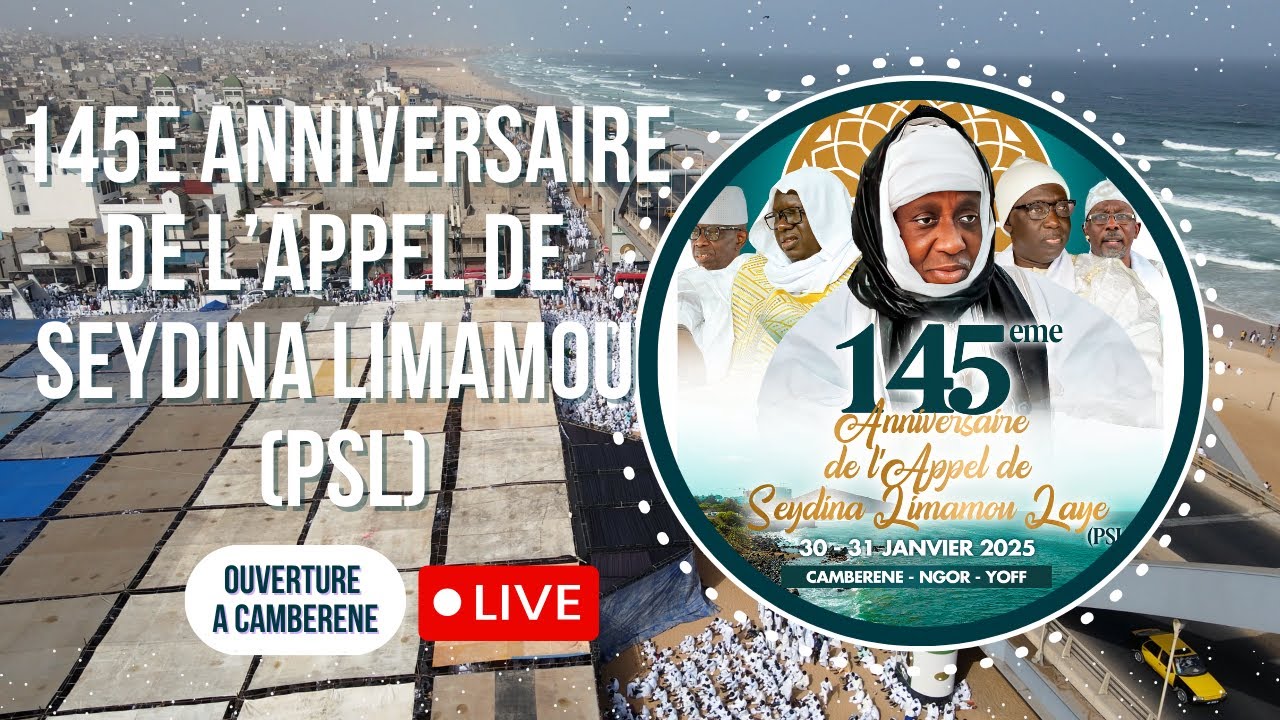DIRECT: 145e ANNIVERSAIRE DE L'APPEL DE MAME LIMAMOU (PSL) -CAMBERENE