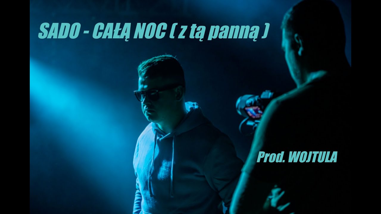 SADO - CAŁĄ NOC (z tą panną) Prod. WOJTULA