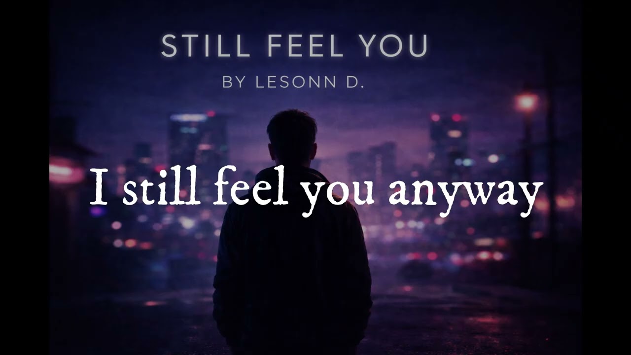 STILL FEEL YOU — LESONN D. (Lyric Video)