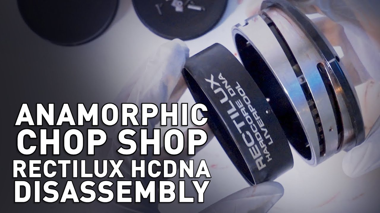 Rectilux HCDNA Disassembly - Anamorphic Lens Single Focus Repair Guide