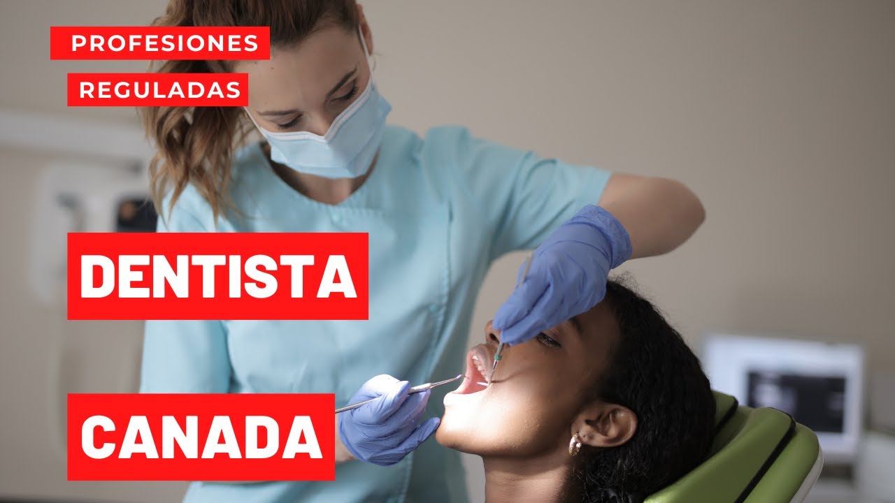Trabajar como Dentista en Canadá | Profesiones Reguladas en Canadá