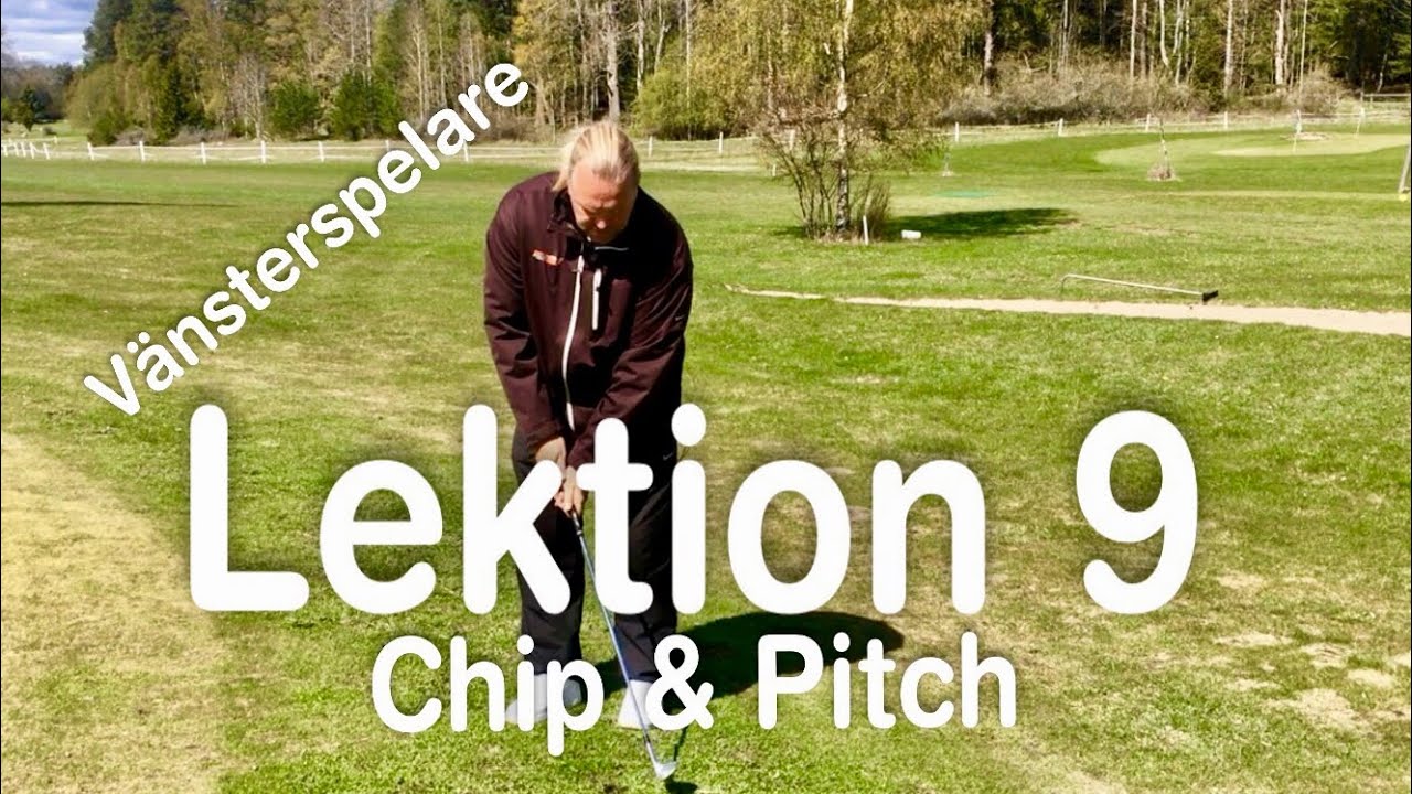 Lektion 9: Chip & Pitch (Vänsterspelare).  Golfskola med Marcus Edblad