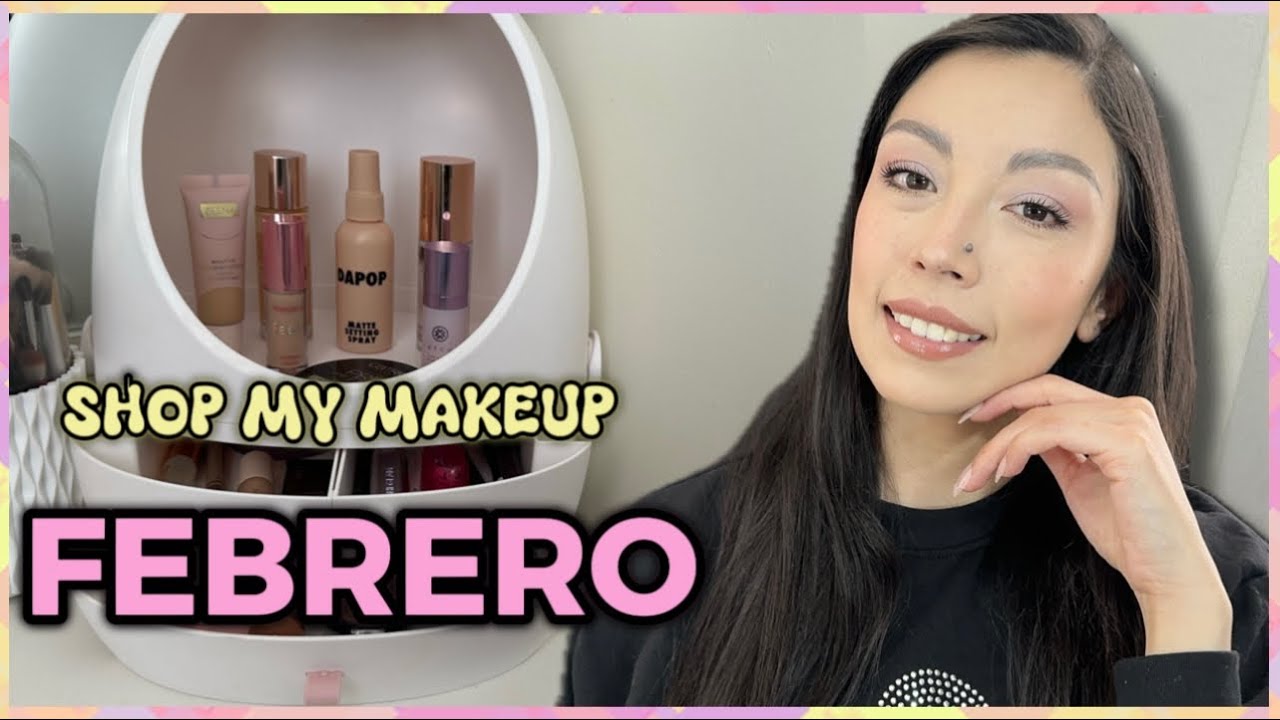 SHOP MY MAKEUP FEBRERO 2026 | MAQUILLAJE MENSUAL