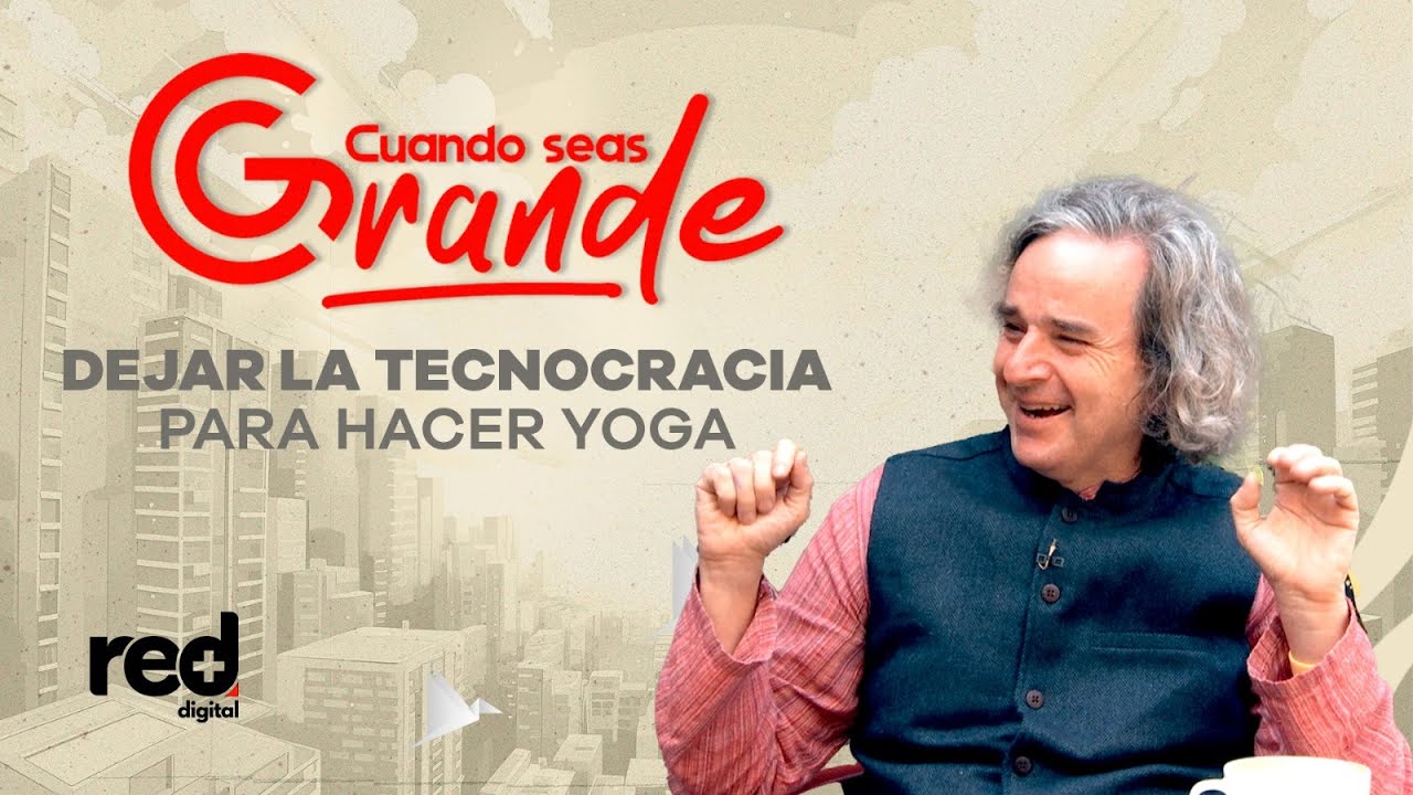 Cuando Seas Grande | El tecnócrata que se dedicó al yoga y a cruzar continentes en bicicleta