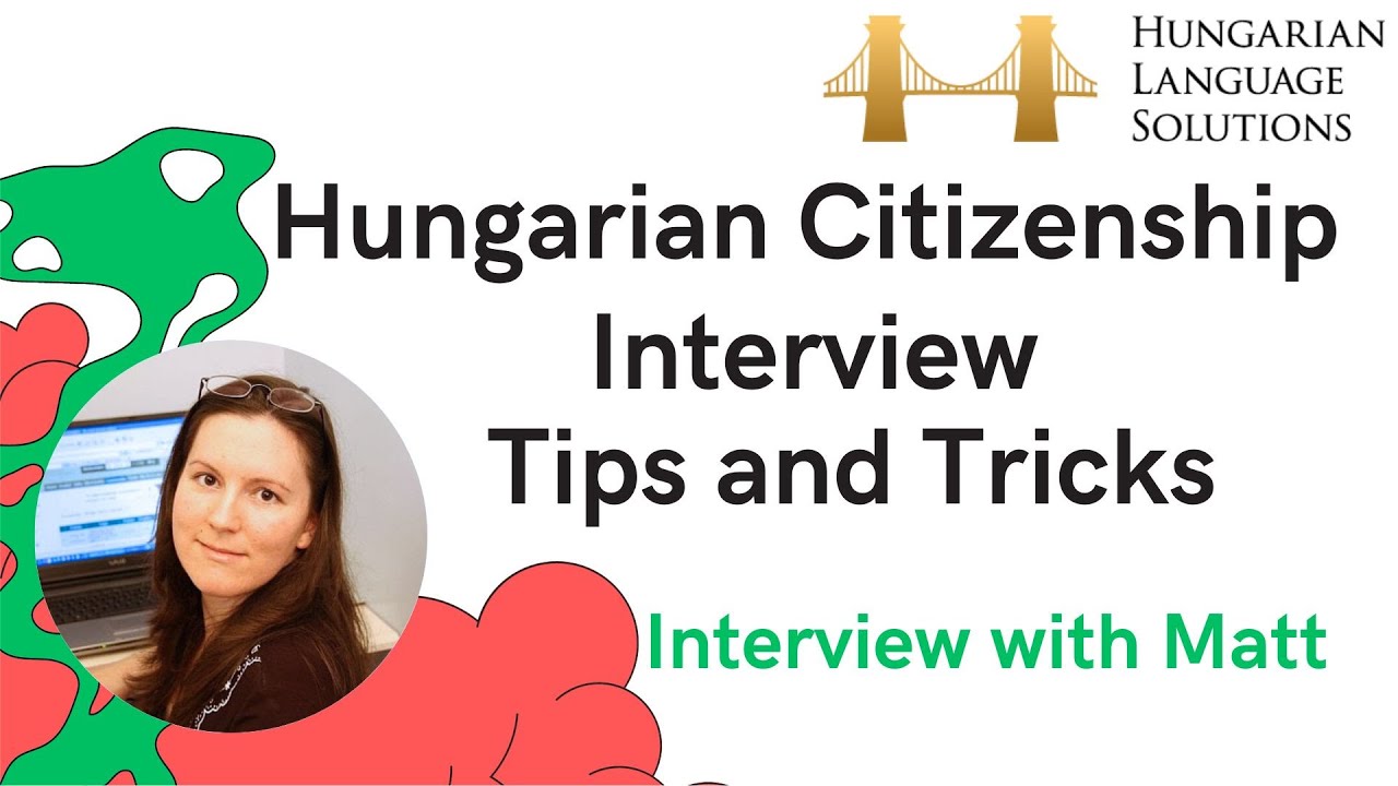 Hungarian Citizenship Interview Tips and Tricks (4)  Matt's journey