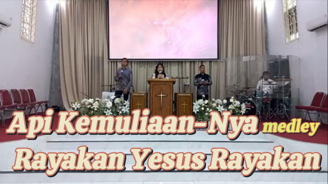 Api Kemuliaan Nya medley Rayakan Yesus Rayakan by Lilies Afan