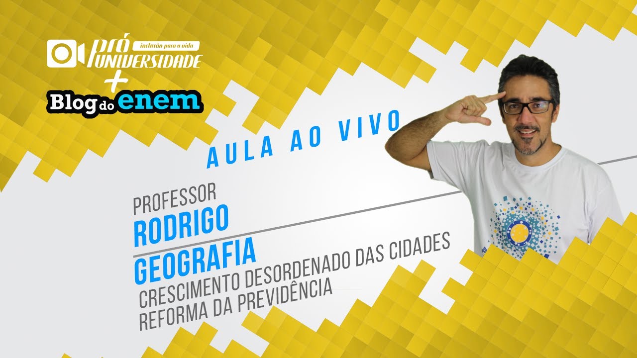 AulaAoVivo - Crescimento desordenado das cidades e Reforma da previdência.