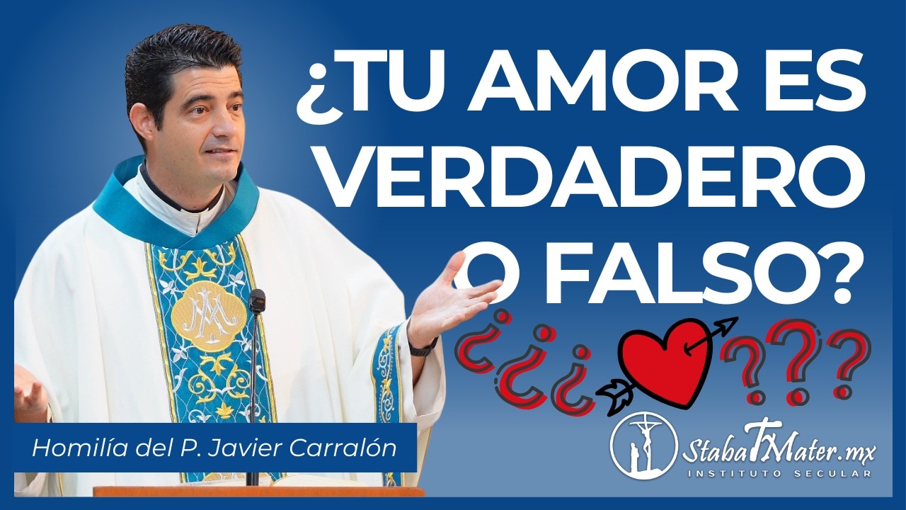 Descubre Las Falsificaciones Del Amor Y Del Enamoramiento | Homilía de hoy | P. Javier Carralón