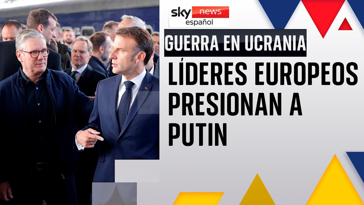 Los líderes europeos se reúnen en Ucrania para presionar a Vladímir Putin y lograr un alto al fuego