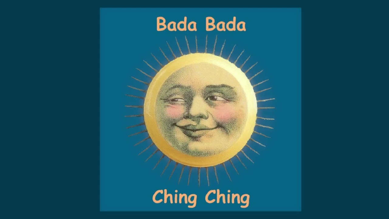 bada bada ching ching