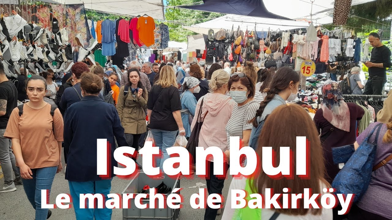 Le célèbre et immense marché  Bakirköy d'Istanbul: La qualité à  des prix imbattables!