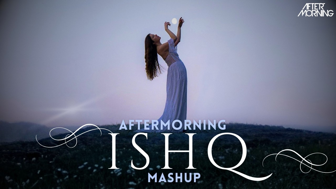 ISHQ Mashup | Aftermorning Remix | Amir Ameer | Faheem Abdullah | Rauhan Malik I Love Song 2024