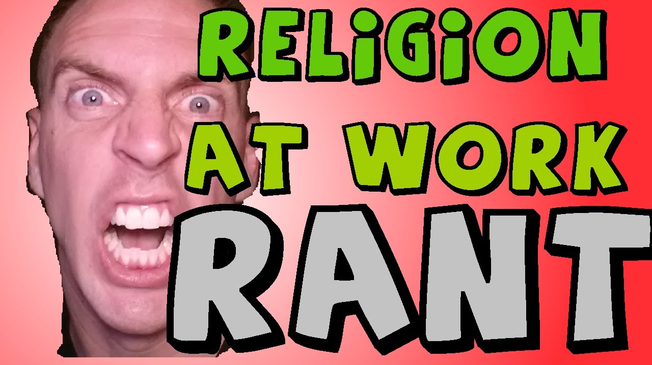 Religion At Work [RANT] - ValueOfTruth