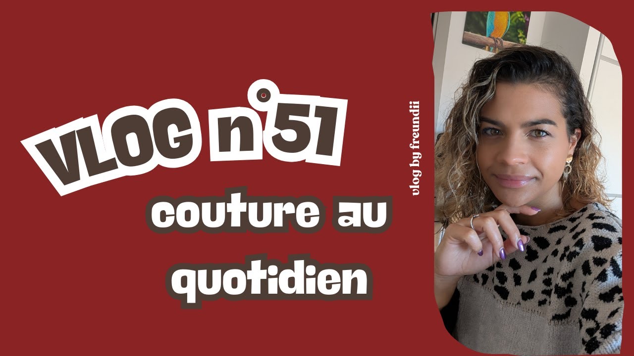 Vlog n°51 une semaine de couture avec moi 😉