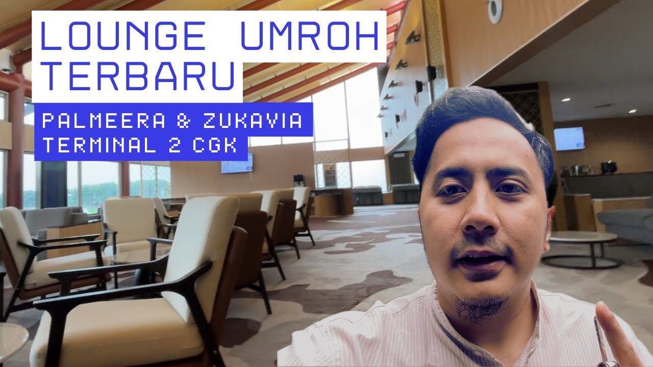Survey Lounge Umroh Palmeera & Zukavia di Bandara Soekarno Hatta Terminal 2 Jakarta