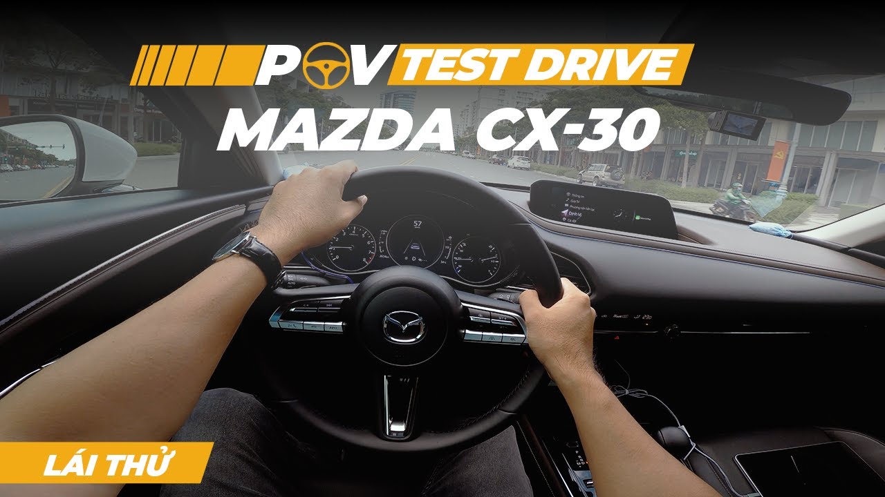 Lái thử Mazda CX-30 trên đường phố Việt Nam