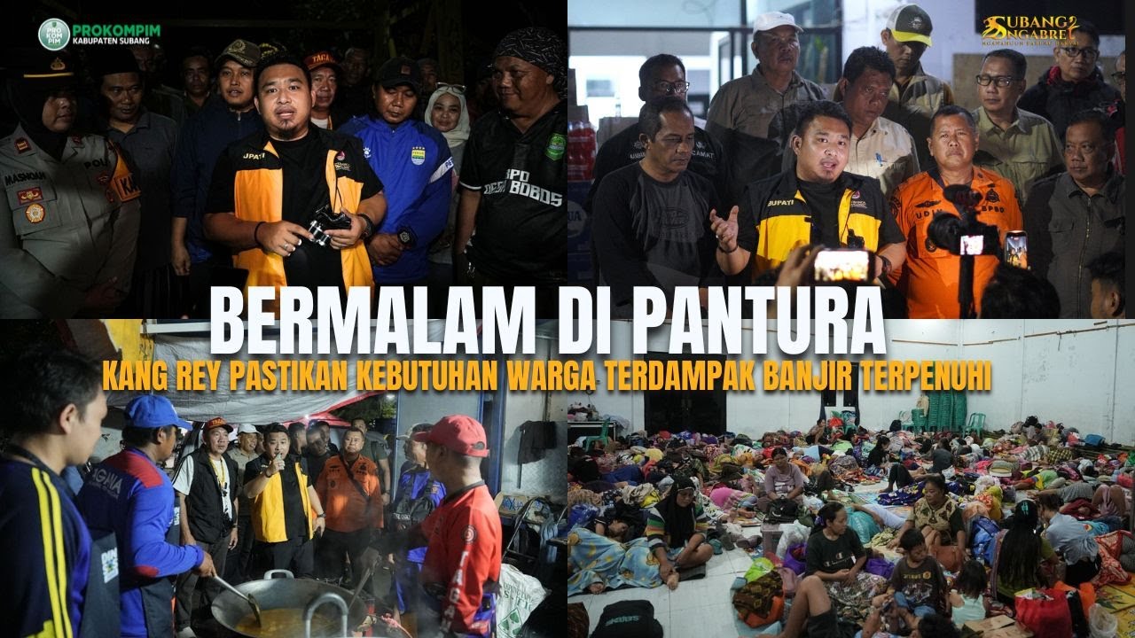 TENGAH MALAM TINJAU BOBOS, KANG REY PASTIKAN SELURUH WILAYAH TERDAMPAK HARUS TERSENTUH BANTUAN