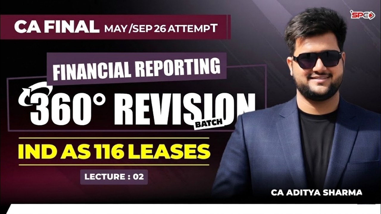 CA FINAL- 360° Revision Series | Lecture 2 | FR IND AS 116 Leases! May-Sept 26 | CA Aaditya Sharma