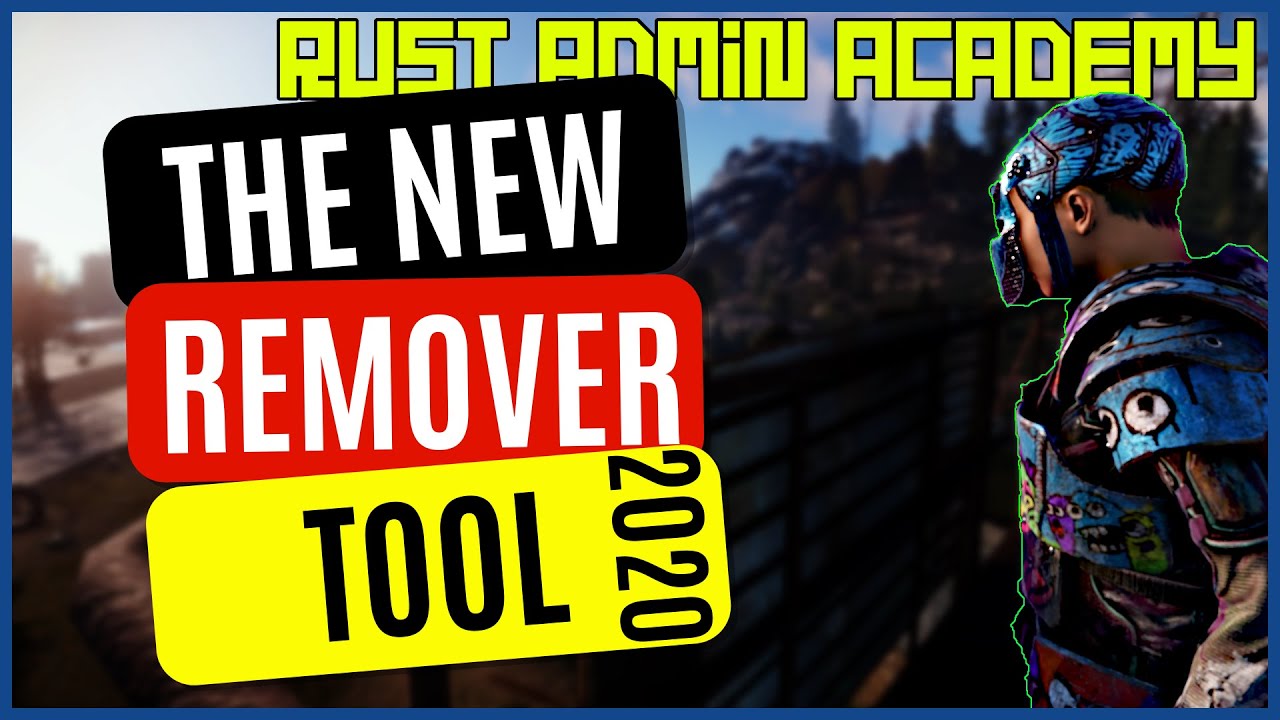 NEW Rust REMOVER TOOL Plugin Tutorial | Rust Admin Academy | Updated 2020