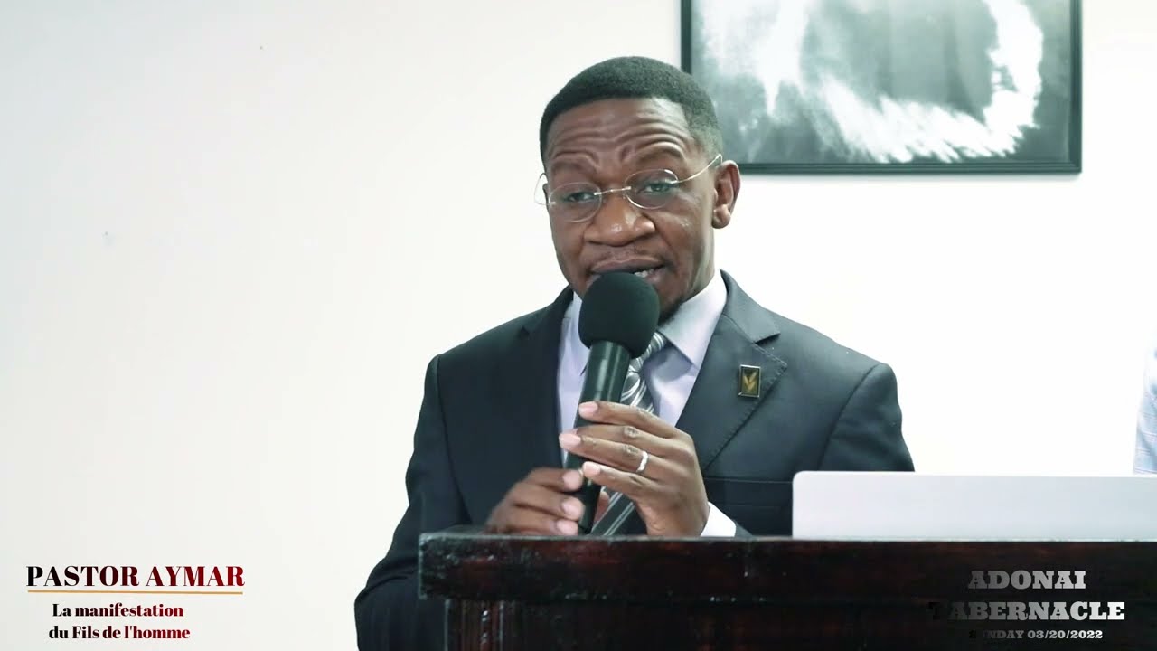 PASTOR AYMAR  Manifestation du Fils de l'homme SUNDAY 03/20/ 2022 Adonai Tabernacle Maine