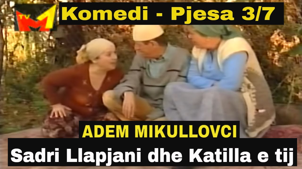 Sadri Llapjani dhe Katilla e tij - Pjesa 3 nga 7  (Komedi shqip)