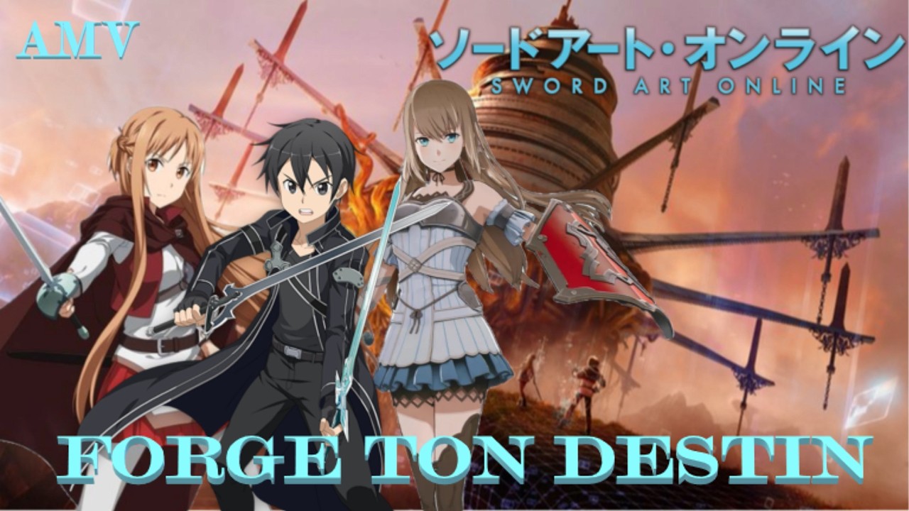 [AMV] Forge ton Destin / Sword Art Online