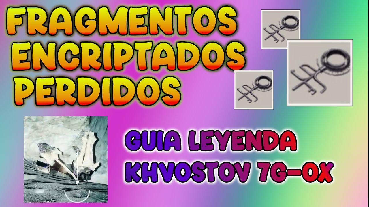 Fragmento de Encriptación Perdido  Ubicaciones Khvostov G7-OX  LEGENDA