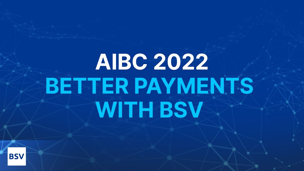 Better Payments & FinTech with BSV | AIBC 2022