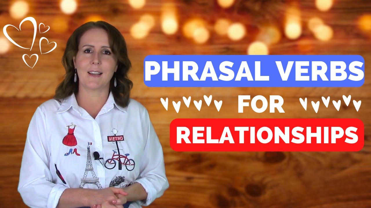15 Phrasal Verbs for Relationships
