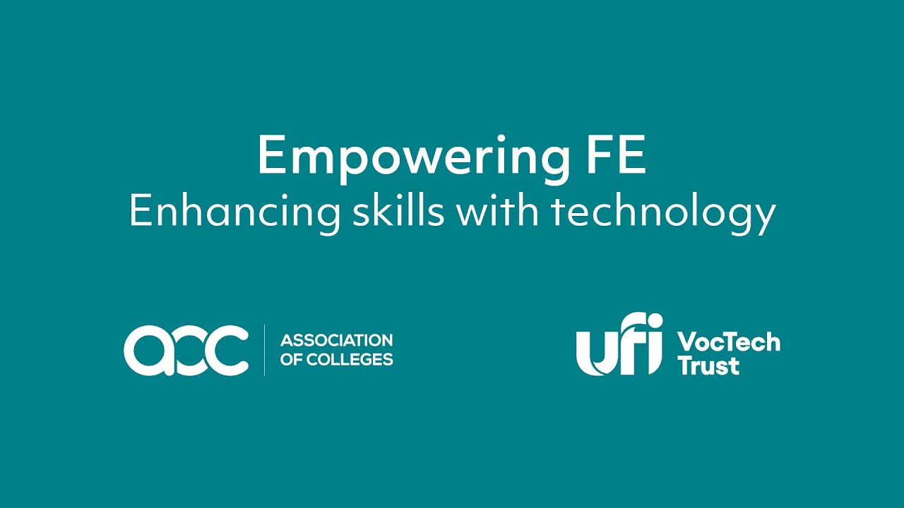 Empowering FE - Introducing the Association of Colleges and Ufi VocTech Trust Strategic Partnership