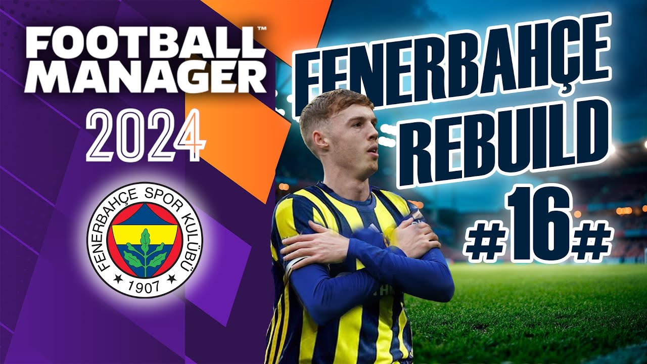 HÜCUM HATTI ATEŞ EDİYOR ! | COLE PALMER FIRSATI ???!!! | FENERBAHÇE REBUILD BÖLÜM  -16 | #fm24