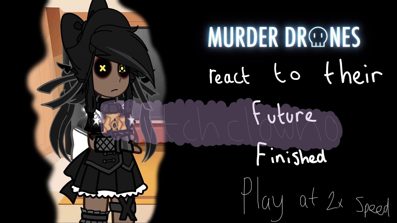 Murder drones react to future[read description]