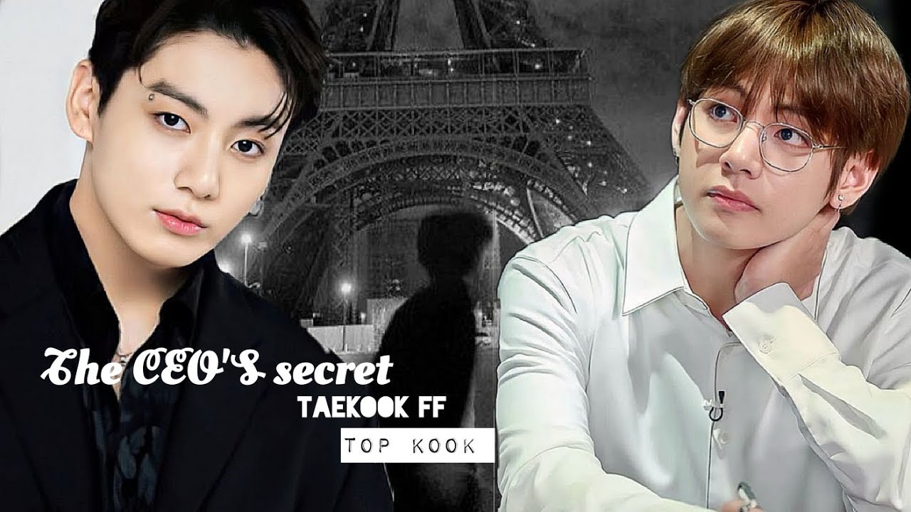The CEO'S secret || taekook ff || top kook || #taekook #jungkook #taehyung