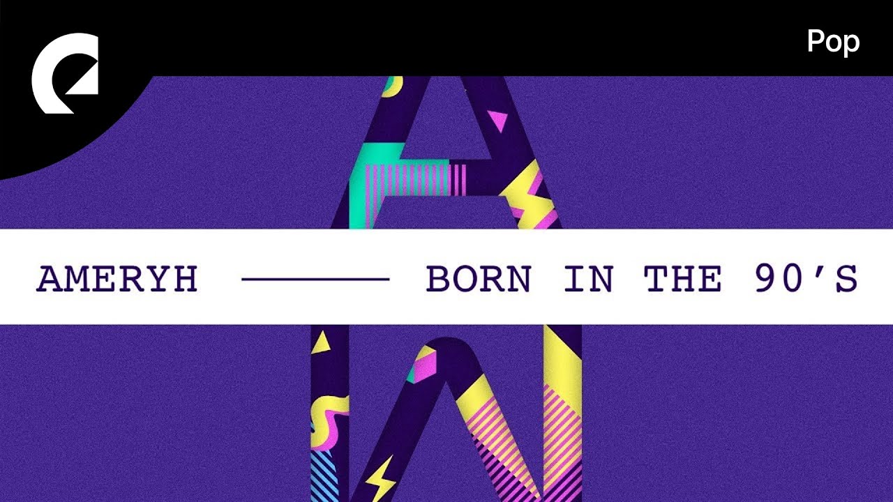 Ameryh - Born in the 90's