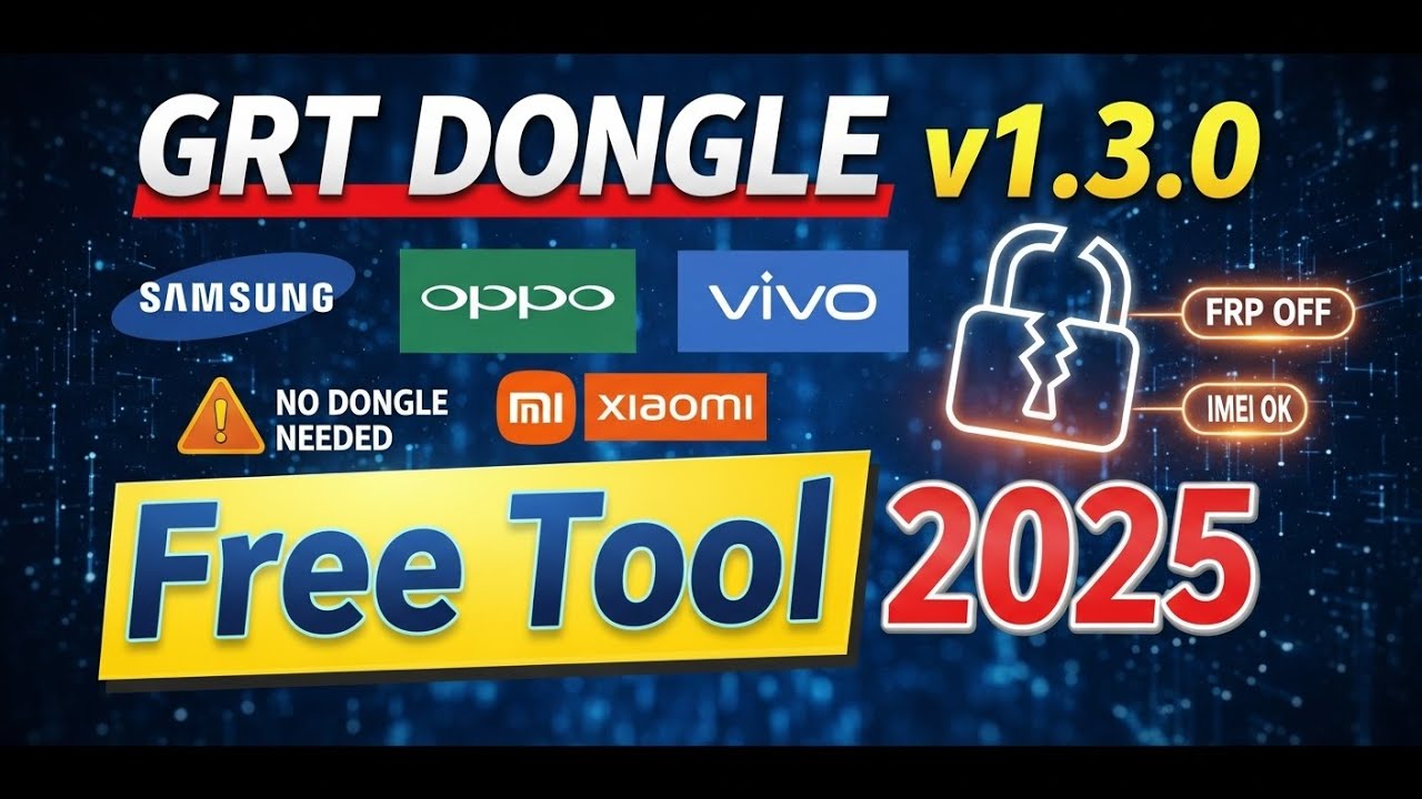 GRT Dongle v1.3.0 Rebirth 🔥 Full Crack Tool | Samsung, Xiaomi, Vivo FRP + IMEI Unlock 2025