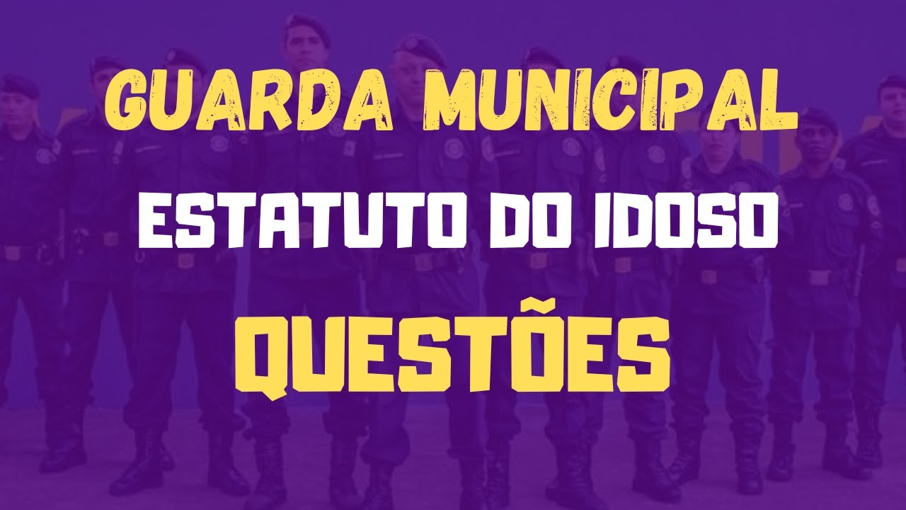 Estatuto Do Idoso Questões - Guarda  Municipal (Atualizado).